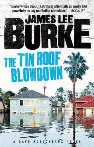 The Tin Roof Blowdown by James Lee Burke