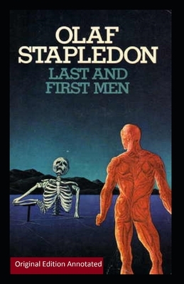 Last and First Men-Original Edition(Annotated) by Olaf Stapledon
