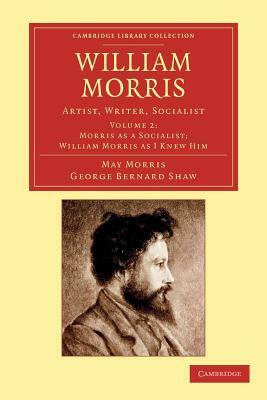 William Morris - Volume 2 by May Morris, George Bernard Shaw