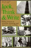 Look, Think & Write: Using Pictures to Stimulate Thinking and Improve Your Writing by David Leavitt, Hart Day Leavitt, David A. Sohn