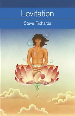 Levitation: What It Is, How It Works, How to Do It by Steve Richards