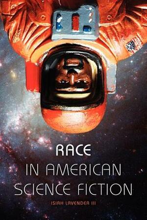 Race in American Science Fiction by Isiah Lavender III