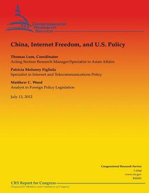 China, Internet Freedom, and U.S. Policy by Thomas Lum, Matthew C. Weed, Patricia Moloney Figliola