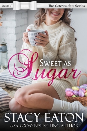 Sweet as Sugar by Stacy Eaton
