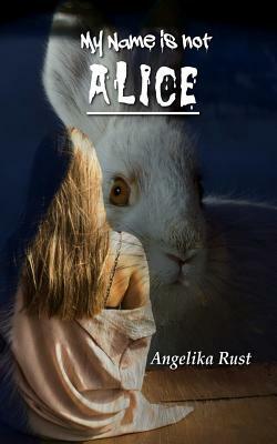 My Name is not Alice by Angelika Rust