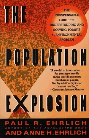 The Population Explosion by Anne H. Ehrlich, Paul R. Ehrlich