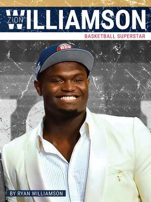 Zion Williamson: Basketball Superstar by Ryan Williamson