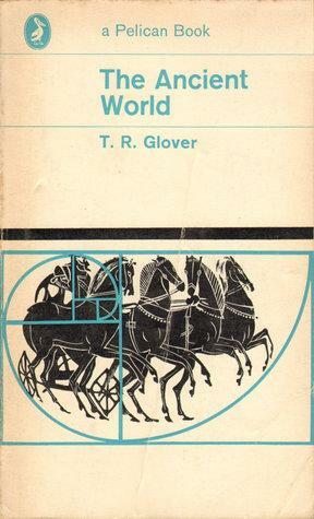 The Ancient World by T.R. Glover