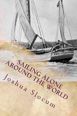 Sailing Alone Around the World: Illustrated by Joshua Slocum