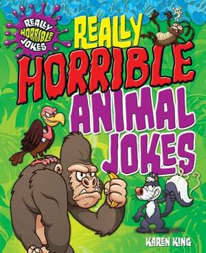 Really Horrible Animal Jokes by Karen King