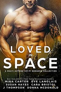Loved in Space by J. Thompson, Donna McDonald, Susan Hayes, Eve Langlais, Cara Bristol, Mina Carter