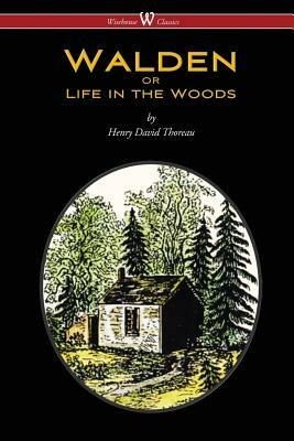 WALDEN or Life in the Woods (Wisehouse Classics Edition) by Henry David Thoreau