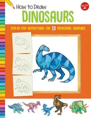 How to Draw Dinosaurs: Step-By-Step Instructions for 20 Prehistoric Creatures by 