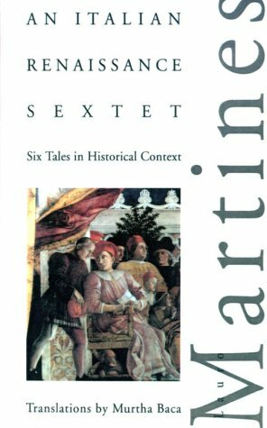 An Italian Renaissance Sextet: Six Tales in Historical Context by Lauro Martines
