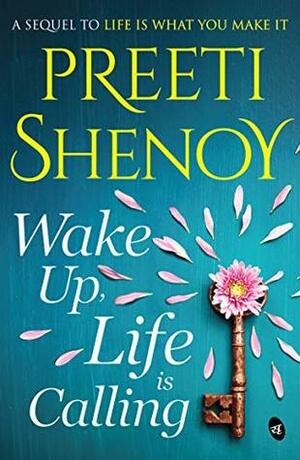Wake Up, Life Is Calling by Preeti Shenoy