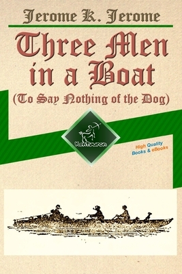 Three Men in a Boat (To Say Nothing of the Dog): New Illustrated Edition with 67 Original Drawings by A. Frederics, a Detailed Map of Tour, and a Phot by Jerome K. Jerome