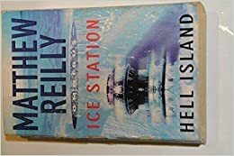 Ice Station/Hell Island by Matthew Reilly