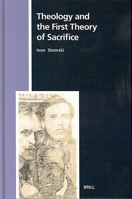 Theology and the First Theory of Sacrifice by Ivan Strenski