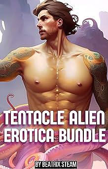 Tentacle Alien Erotica Bundle: Steamy Sci-Fi Tentacle Monster Erotic Short Stories for Adults by Beatrix Steam