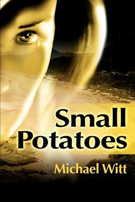 Small Potatoes by Michael Witt