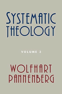 Systematic Theology, Volume 3 by Wolfhart Pannenberg