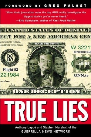 True Lies by Stephen Marshall, Anthony Lappe, Greg Palast