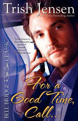 For A Good Time Call by Trish Jensen