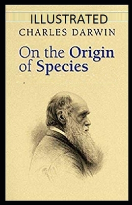 On the Origin of Species Illustrated by Charles Darwin