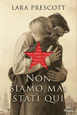 Non siamo mai stati qui by Lara Prescott