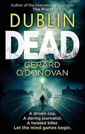 Dublin Dead. Gerard O'Donovan by Gerard O'Donovan