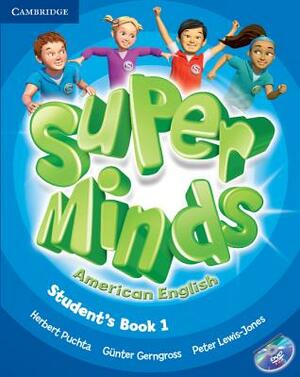 Super Minds American English Level 1 Student's Book [With DVD ROM] by Herbert Puchta, Günter Gerngross, Peter Lewis-Jones