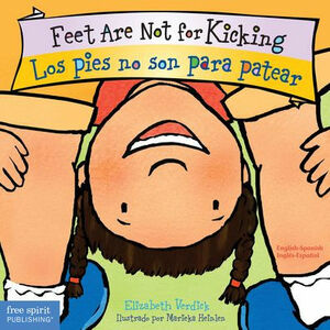 Feet Are Not for Kicking / Los pies no son para patear by Elizabeth Verdick, Marieka Heinlen