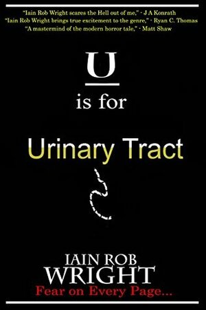 U is for Urinary Tract by Iain Rob Wright