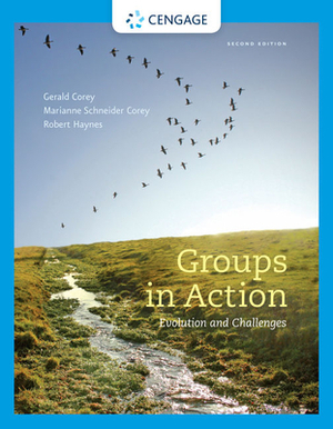 Groups in Action: Evolution and Challenges (with Workbook, Coursemate with DVD, 1 Term (6 Months) Printed Access Card) [With DVD] by Robert Haynes, Marianne Schneider Corey, Gerald Corey