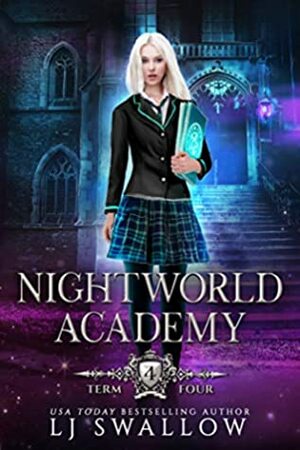 Nightworld Academy: Term Four by LJ Swallow