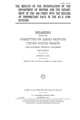 The results of the investigation by the Department of Defense and the Department of the Air Force into the release of proprietary data in the KC-X com by Committee on Armed Services (senate), United States Congress, United States Senate