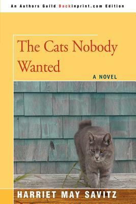 The Cats Nobody Wanted by Harriet May Savitz