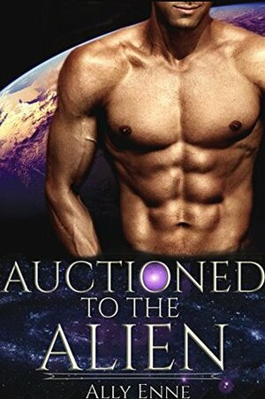 Auctioned to the Alien by Ally Enne