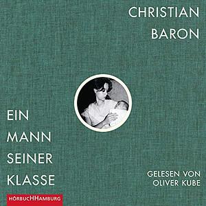 Ein Mann seiner Klasse by Christian Baron