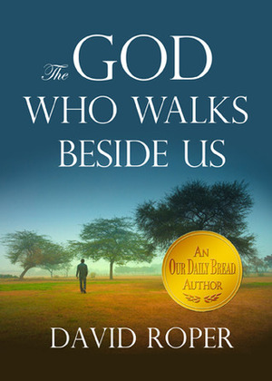 The God Who Walks Beside Us by David Roper