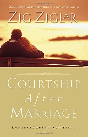 Courtship after Marriage by Zig Ziglar