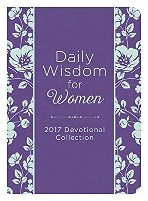 Daily Wisdom for Women 2017 Devotional Collection by Barbour Staff