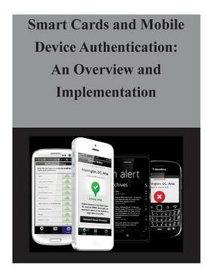 Smart Cards and Mobile Device Authentication: An Overview and Implementation by National Institute of Standards and Tech
