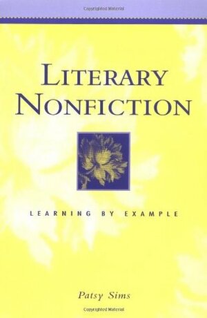 Literary Nonfiction: Learning by Example by Patsy Sims