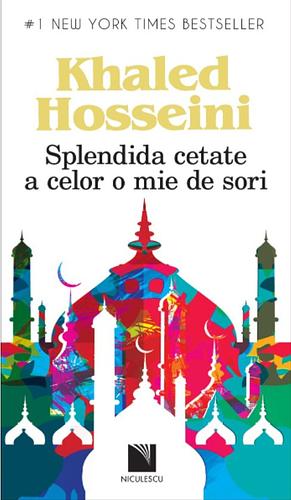 Splendida cetate a celor o mie de sori by Khaled Hosseini