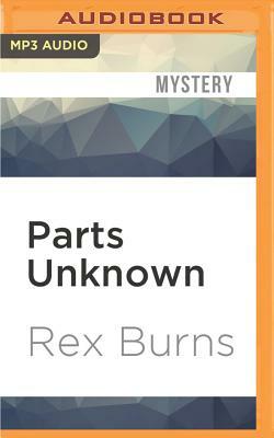 Parts Unknown by Rex Burns