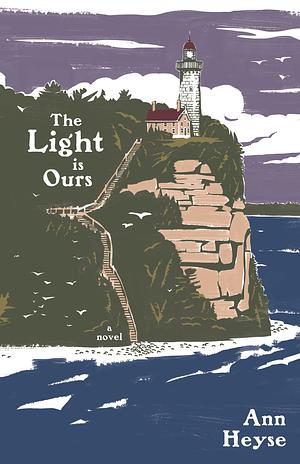 The Light is Ours by Ann Heyse, Ann Heyse