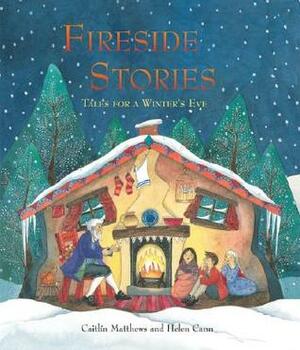 Fireside Stories: Tales for a Winter's Eve by Helen Cann, Caitlín Matthews