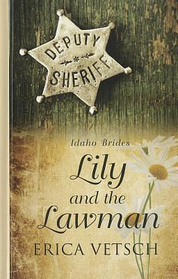 Lily and the Lawman by Erica Vetsch