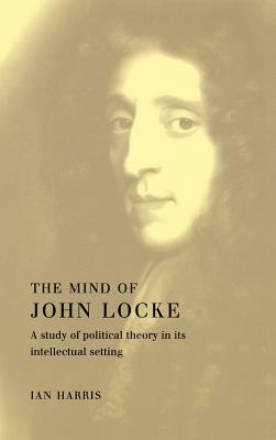 The Mind of John Locke by Ian Harris